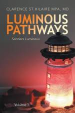 Luminous Pathways af MPA MD Clarence St. Hilaire