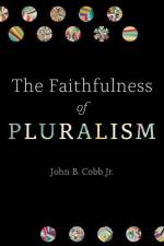 The Faithfulness of Pluralism af John B. Cobb