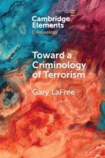 Toward a Criminology of Terrorism af Gary LaFree