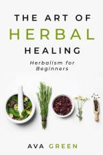 The Art of Herbal Healing