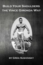 Build Your Shoulders The Vince Gironda Way af Greg Sushinsky