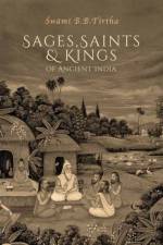 Sages, Saints & Kings of Ancient India af Swami Bhakti Ballabha Tirtha Maharaja Thirtha Maharaja