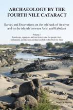Archaeology by the Fourth Nile Cataract af Derek A. Welsby