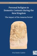 Personal Religion in Domestic Contexts During the New Kingdom af Iria ((Margarita Salas) Postdoctoral researcher Souto Castro