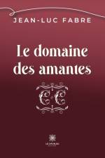 Le domaine des amantes af Jean-Luc Fabre