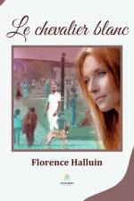 Le chevalier blanc af Halluin Florence