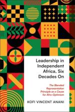 Leadership in Independent Africa, Six Decades On af Kofi (Anani – Afele (A&A) Network) Anani