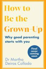 How to Be The Grown-Up af Dr Martha Deiros Collado