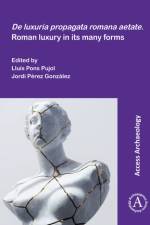 De luxuria propagata romana aetate. Roman luxury in its many forms