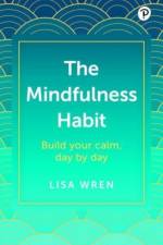 The Mindfulness Habit: Build your calm, day by day af Lisa Wren