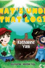 What's Under that Log? af Kathrine Yagi