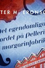 Det egendomliga mordet på Pellerins margarinfabrik af Peter M. Eronson