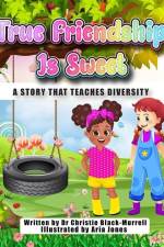 True Friendship is Sweet: A story that teaches diversity af Christie Black-Murrell