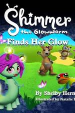 Shimmer the Glowworm Finds Her Glow af Shelby Herman
