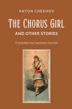 The Chorus Girl and Other Stories af Chekhov