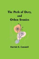The Path of Duty, and Other Stories af Harriet Caswell