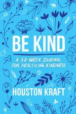 Be Kind af Houston Kraft