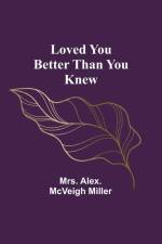 Loved you better than you knew af Alex. Miller