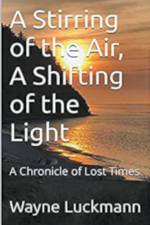 A Stirring of the Air, A Shifting of the Light af Wayne Luckmann