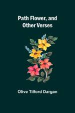 Path Flower, and Other Verses af Olive Dargan