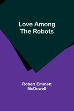 Love Among the Robots af Robert Emmett Mcdowell