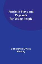 Patriotic Plays and Pageants for Young People af Constance D'Arcy MacKay