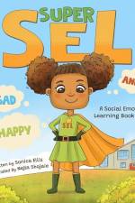 Super SEL: A Social Emotional Learning Book For Kids af Nejla Shojaie
