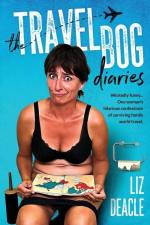The Travel Bog Diaries: One Woman's hilarious confessions of surviving family travel af Liz Deacle