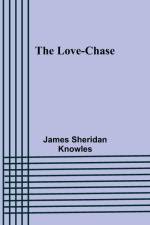 The Love-chase af James Sheridan Knowles