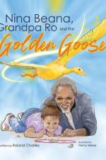 Nina Beana, Grandpa Ro, and the Golden Goose af Roland Charlles