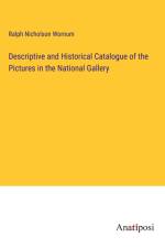 Descriptive and Historical Catalogue of the Pictures in the National Gallery