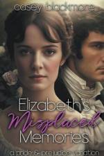 Elizabeth's Misplaced Memories: A Pride and Prejudice Variation af Casey Blackmore