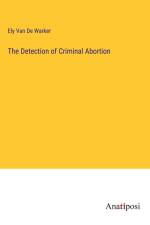 The Detection of Criminal Abortion af Ely Van De Warker