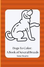 Dogs To Color: A Book of Several Breeds af Anne Swartz