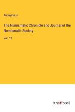 The Numismatic Chronicle and Journal of the Numismatic Society af Anonymous