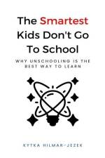 The Smartest Kids: Don't Go to School af Kytka Hilmar-Jezek