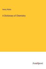A Dictionary of Chemistry af Henry Watts