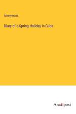 Diary of a Spring Holiday in Cuba af Anonymous