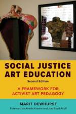 Social Justice Art Education, Second Edition af Marit Dewhurst
