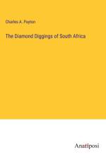 The Diamond Diggings of South Africa af Charles A. Payton