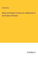Notes and Papers to Serve for a Memorial of the Parish of Hanmer af Anonymous