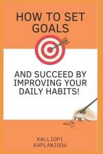 How to set goals and succeed by improving your daily habits af Kalliopi Kaplanidou