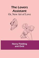 The Lovers Assistant; Or, New Art of Love af Henry Fielding Ovid