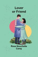 Lover or Friend af Rosa Carey