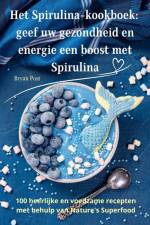 Het Spirulina-kookboek af Bryan Post