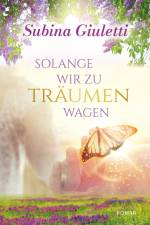 Solange wir zu träumen wagen af Subina Giuletti