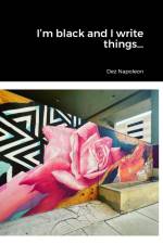 I'm black and I write things... af Dez Napoleon