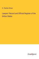 Lawyers' Record and Official Register of the Unites States af H. Charles Ulman