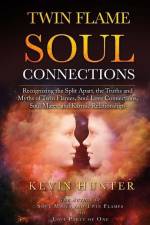 Twin Flame Soul Connections: Recognizing the Split Apart, the Truths and Myths of Twin Flames, Soul Love Connections, Soul Mates, and Karmic Relati af Kevin Hunter
