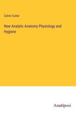 New Analytic Anatomy Physiology and Hygiene af Calvin Cutter